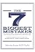 The 7 Biggest Mistakes Most...