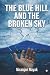 The Blue Hill and The Broken Sky by Niranjan Nayak