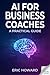 AI FOR BUSINESS COACHES: Th...