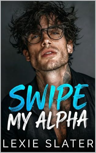 Swipe My Alpha: A MM TA/Student, Fated Mates, Instalove Omegaverse Romance (Kindle Edition)