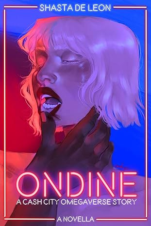 Ondine: A Cash City Omegaverse Novella (Kindle Edition)