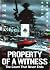 PROPERTY OF A WITNESS  by Theo Voss