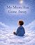 My Mom Has Gone Away (My Lo...