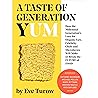 A Taste of Generation Yum: How the Millennial Generation's Love for Organic Fare, Celebrity Chefs and Microbrews Will Make or Break the Future of Food