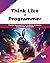 Think Like a Programmer: Pr...