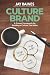 Culture Brand: A Proven Framework for Building a Culture That Wins