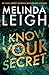 I Know Your Secret by Melinda Leigh