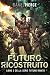 Futuro Ricostruito: Un Harem Post-Apocalittico (Futuro Rinato Vol. 2)