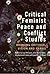 Critical Feminist Peace and Conflict Studies: Bridging Critique, Vision and Praxis (Edinburgh Feminist Studies on Peace, Violence and Justice)