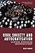 Civil Society and Autocratisation: Co-optation, Repression and Contestation in Turkey (Edinburgh Studies on Modern Turkey)