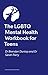 The LGBTQ+ Mental Health Workbook for Teens: A Creative Self-Help Guide