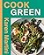 COOK: GREEN: Essential Recipes for Vegetables, Salads and More