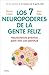 Los 7 neuropoderes de la gente feliz: Neurociencia práctica para vivir con plenitud (Spanish Edition)