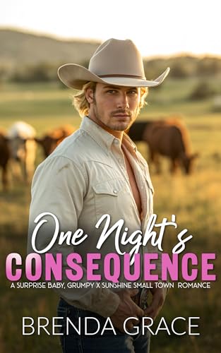 One Night's Consequence: A Small Town Cowboy Romance: Surprise Baby, Grumpy Sunshine, Brother's Best Friend (Clearwater Creek Series Book 2)