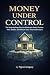 Money Under Control by Tigran Gregory