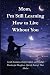 Mom, I’m Still Learning How to Live Without You by Scott Ebid