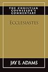 Ecclesiastes: The Christian Counselor's Commentary Ecclesiastes: The Christian Counselor's Commentary