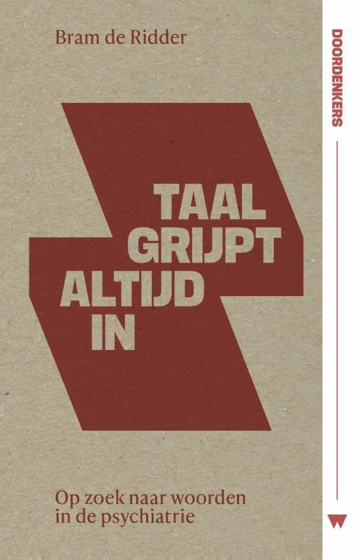 Taal grijpt altijd in: Op zoek naar woorden in de psychiatrie (Paperback)