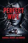 THE PERFECT WIFE:...