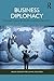 Business Diplomacy: A Busin...