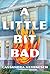 A Little Bit Bad: A Novel
