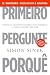 Primeiro Pergunte Porquê