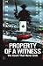 PROPERTY OF A WITNESS  by Theo Voss