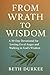 From Wrath to Wisdom: A 30-...