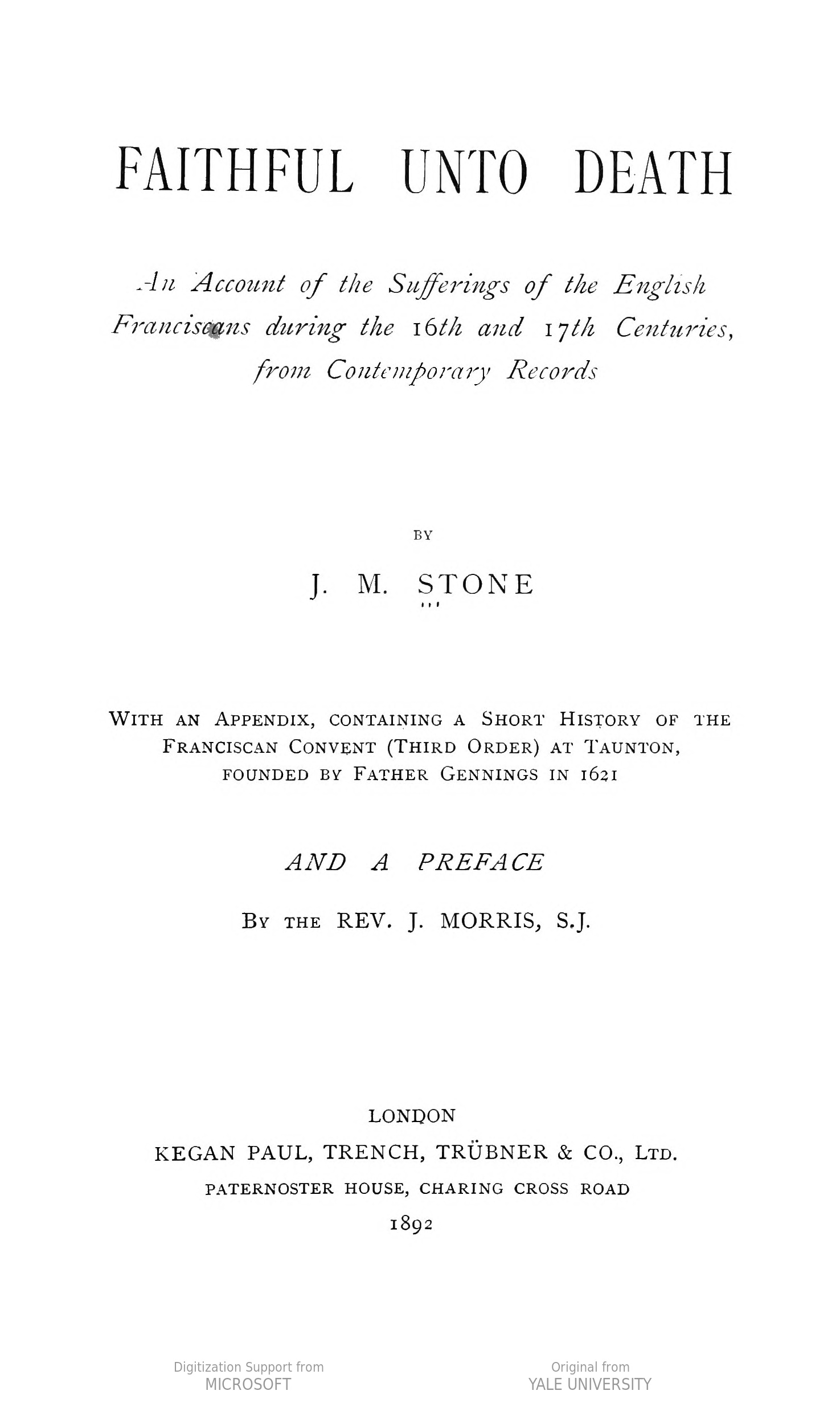 Faithful unto death: An account of the sufferings of the English Franciscans during the 16th and 17th centuries from contemporary records