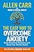 Allen Carr: The Easy Way to Overcome Anxiety: Build Emotional Resilience and Boost Your Mental Health (Allen Carr's Easyway)