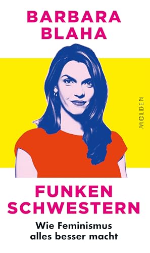 Funkenschwestern: Wie Feminismus alles besser macht (German Edition)