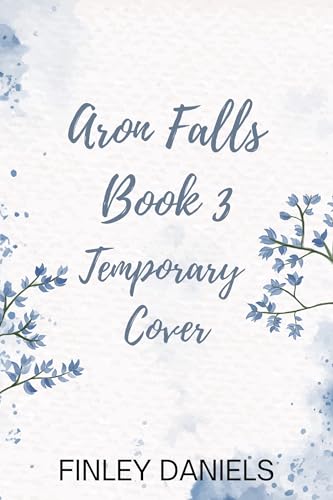 Aron Falls Book 3 - Title to be revealed: Holden's story (Aron Falls #3)