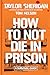 How to Not Die in Prison: A Survival Guide