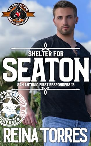 Shelter for Seaton (Police and Fire: Operation Alpha) (San Antonio First Responders Book 12)