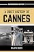 A Brief History of Cannes, ...