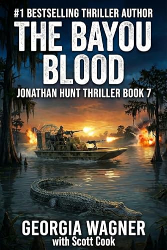 The Bayou Blood: A Jonathan Hunt Thriller Book 7 (Jonathan Hunt Thriller Series)