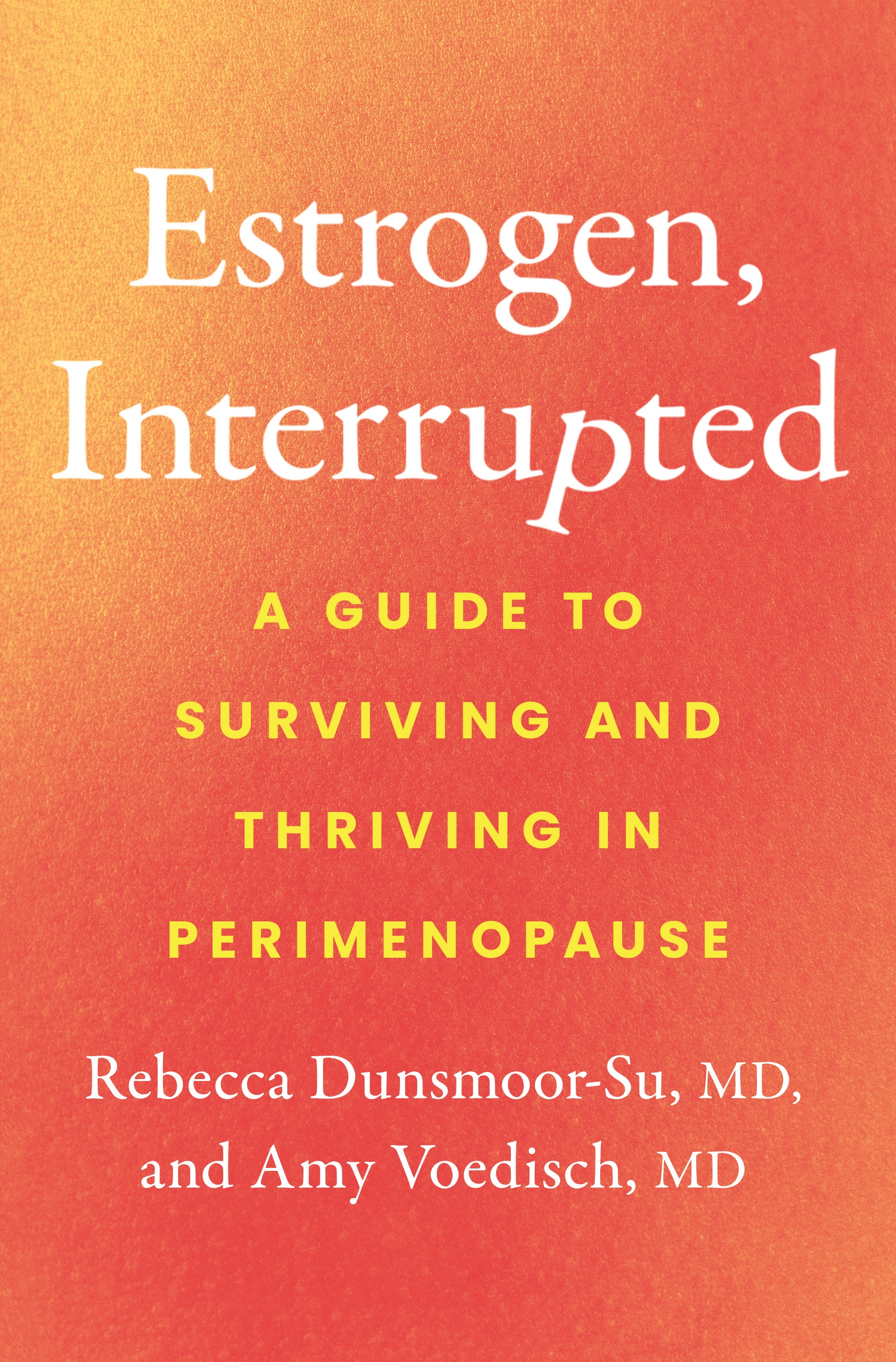 Estrogen, Interrupted: A Guide to Surviving and Thriving in Perimenopause (Hardcover)