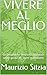 VIVERE AL MEGLIO: Le Dinamiche Neuro-Esistenziali come guida all' agire quotidiano (Italian Edition)