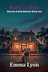 Bark & Bite: Biscuits & Bad Behavior Book 1 Bark & Bite: Biscuits & Bad Behavior Book 1