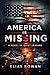 AMERICA IS MISSING by Elias Rowan
