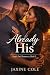 Already His by Jaxine Cole Already His by Jaxine Cole