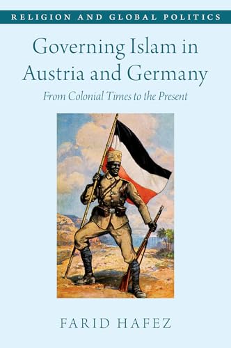 Governing Islam in Austria and Germany: From Colonial Times to the Present (Religion and Global Politics)
