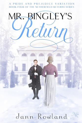 Mr. Bingley's Return (Netherfield Returns Book 4)