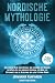 Nordische Mythologie: Eine epische Reise durch Rituale und Legenden der Wikinger. Entdecken Sie das nordische Heidentum, die Magie, die Götterwelt und ... der alten Futhark-Runen (German Edition)