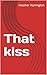 That kiss