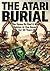 Atari Burial: The Game So B...
