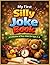 My First Silly Joke Book: A...