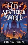 The City That Shattered The World by Fiona Fenn