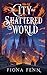 The City That Shattered The World by Fiona Fenn