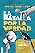 La Batalla por la Verdad by Miguel Ángel Pozo